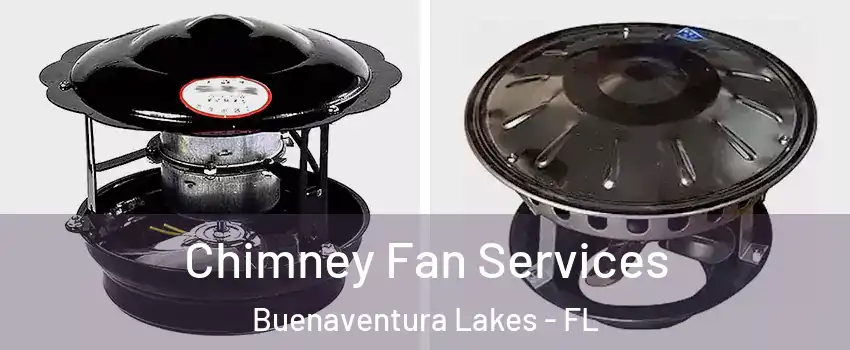  Chimney Fan Services Buenaventura Lakes - FL