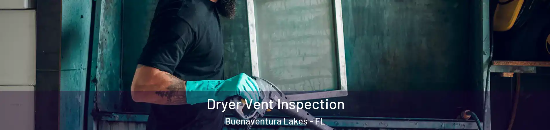  Dryer Vent Inspection Buenaventura Lakes - FL