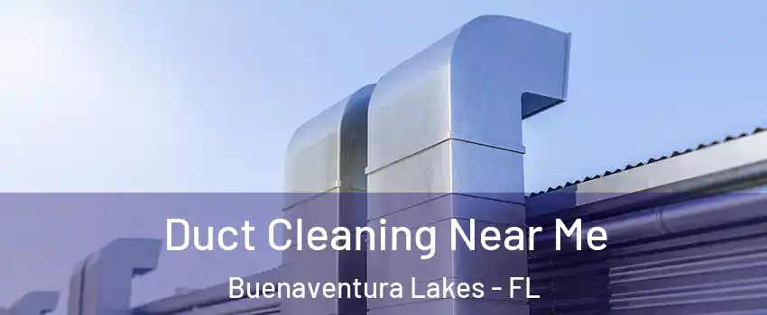  Duct Cleaning Near Me Buenaventura Lakes - FL
