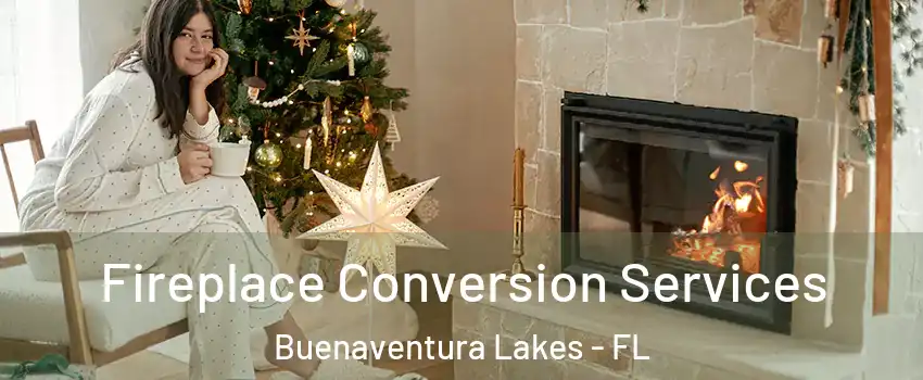  Fireplace Conversion Services Buenaventura Lakes - FL