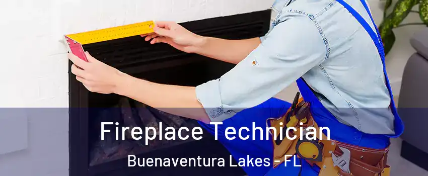  Fireplace Technician Buenaventura Lakes - FL