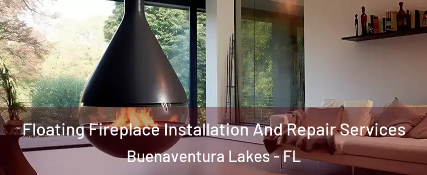  Floating Fireplace Installation And Repair Services Buenaventura Lakes - FL