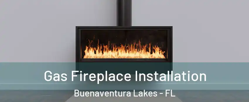  Gas Fireplace Installation Buenaventura Lakes - FL