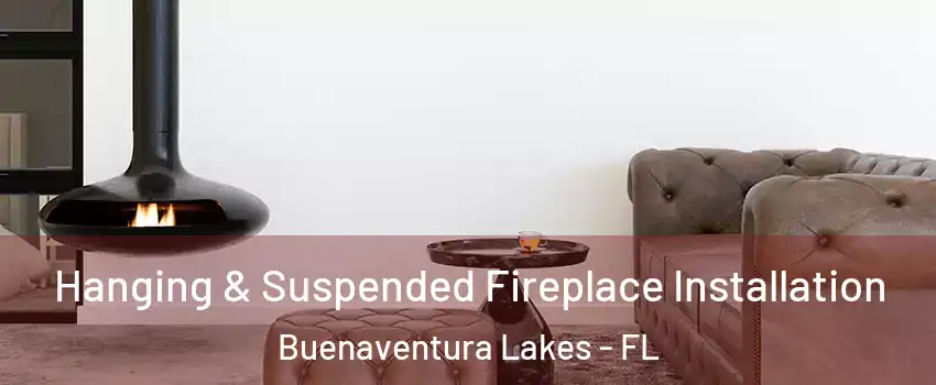  Hanging & Suspended Fireplace Installation Buenaventura Lakes - FL