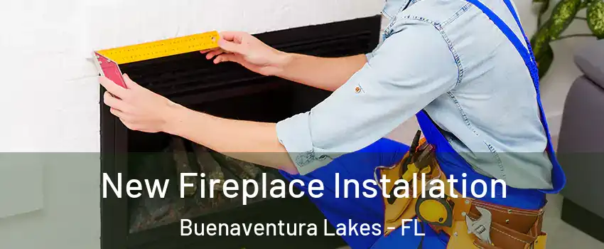  New Fireplace Installation Buenaventura Lakes - FL