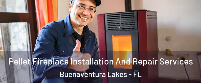  Pellet Fireplace Installation And Repair Services Buenaventura Lakes - FL