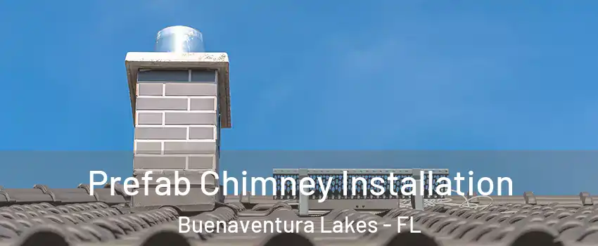  Prefab Chimney Installation Buenaventura Lakes - FL