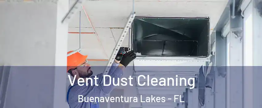  Vent Dust Cleaning Buenaventura Lakes - FL