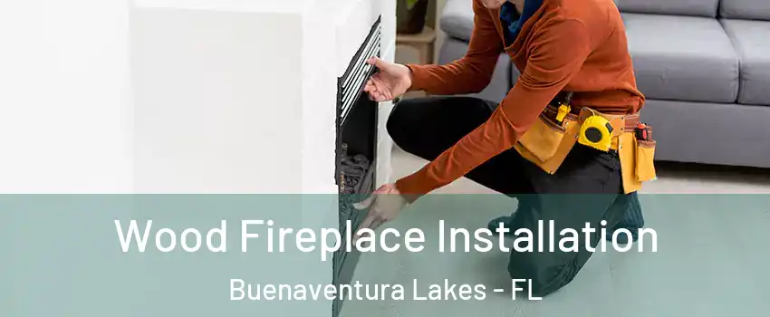  Wood Fireplace Installation Buenaventura Lakes - FL